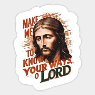 Divine Request: Make Me Know Your Ways, Lord Sticker